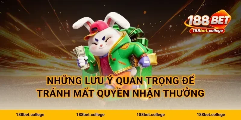 Những lưu ý quan trọng để tránh mất quyền nhận thưởng