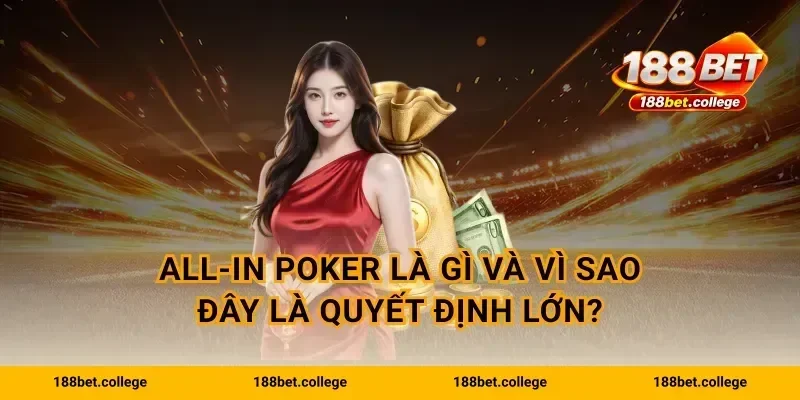 All-in Poker là gì và vì sao đây là quyết định lớn?