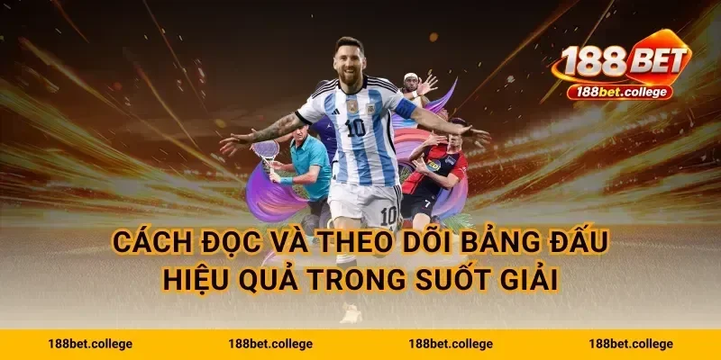 Cách đọc và theo dõi bảng đấu hiệu quả trong suốt giải