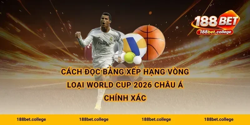 Cách đọc bảng xếp hạng vòng loại World Cup 2026 châu Á chính xác