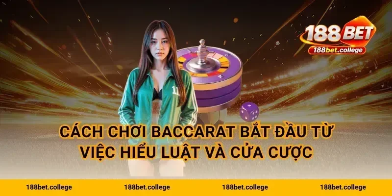 Cách chơi baccarat bắt đầu từ việc hiểu luật và cửa cược