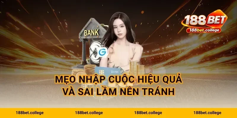 Mẹo nhập cuộc hiệu quả và sai lầm nên tránh