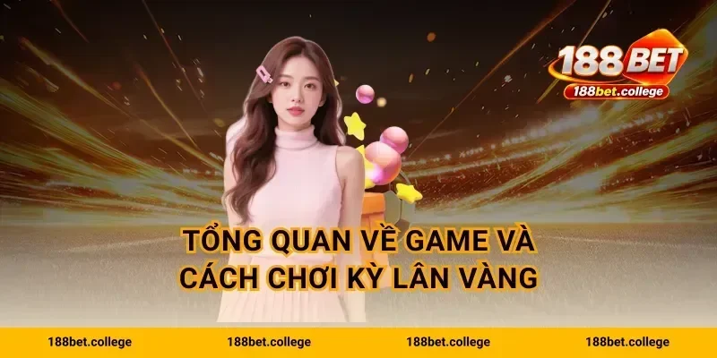 Tổng quan về game và cách chơi Kỳ Lân Vàng