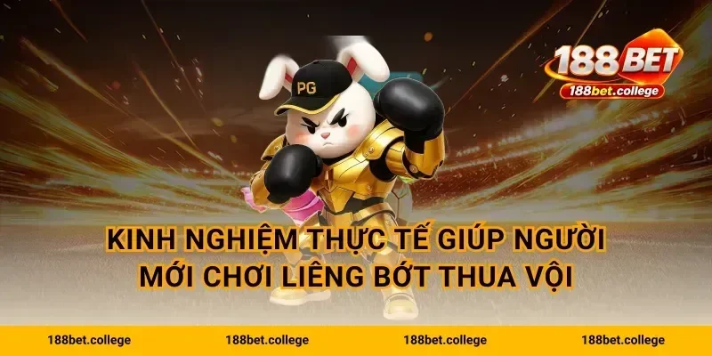 Kinh nghiệm thực tế giúp người mới chơi liêng bớt thua vội