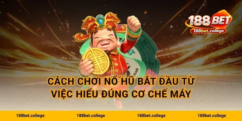 Cách chơi nổ hũ bắt đầu từ việc hiểu đúng cơ chế máy