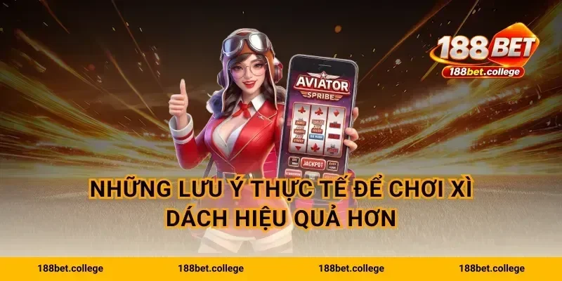 Những lưu ý thực tế để chơi xì dách hiệu quả hơn