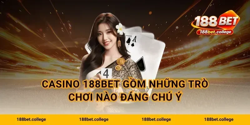 Casino 188bet gồm những trò chơi nào đáng chú ý