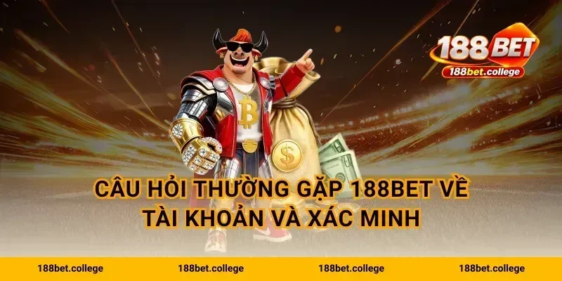 Câu hỏi thường gặp 188bet về tài khoản và xác minh