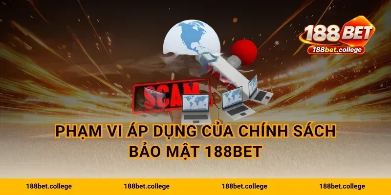 Phạm vi áp dụng của chính sách bảo mật 188bet