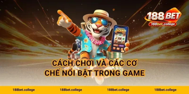 Cách chơi và các cơ chế nổi bật trong game