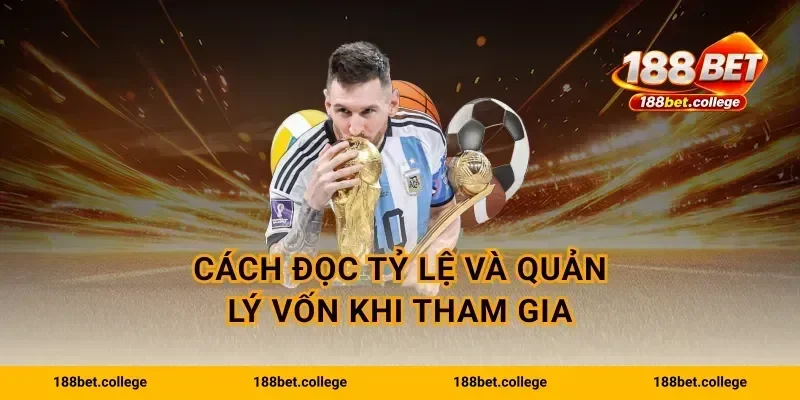 Cách đọc tỷ lệ và quản lý vốn khi tham gia