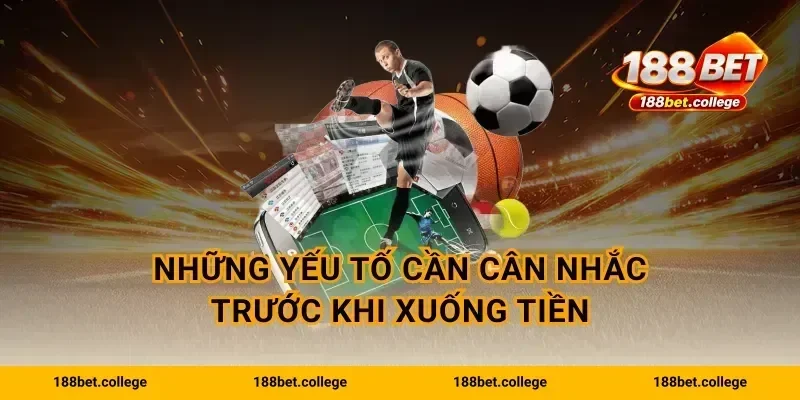 Những yếu tố cần cân nhắc trước khi xuống tiền