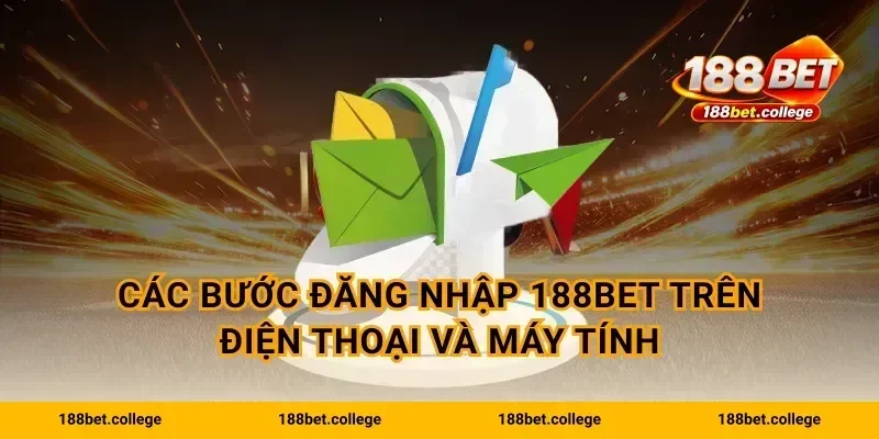 Các bước Đăng Nhập 188bet trên điện thoại và máy tính