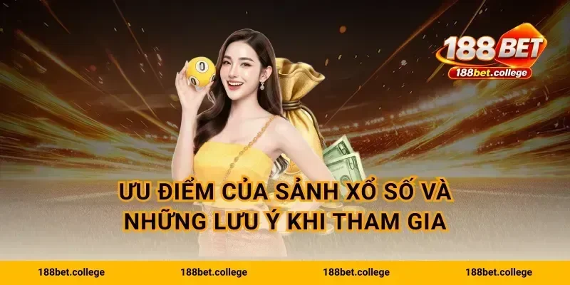 Ưu điểm của sảnh xổ số và những lưu ý khi tham gia