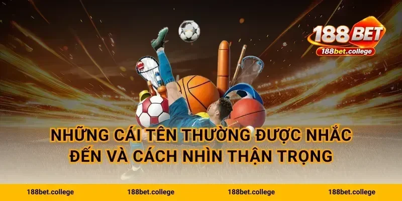 Những cái tên thường được nhắc đến và cách nhìn thận trọng