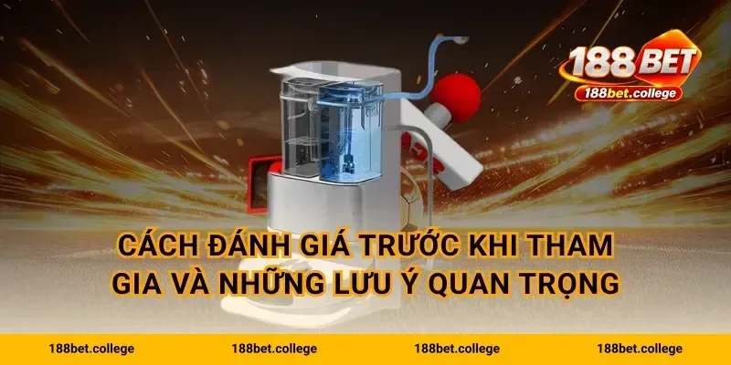 Cách đánh giá trước khi tham gia và những lưu ý quan trọng
