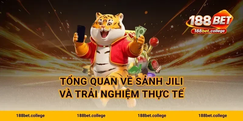 Tổng quan về sảnh JILI và trải nghiệm thực tế