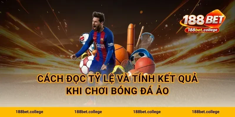 Cách đọc tỷ lệ và tính kết quả khi chơi bóng đá ảo