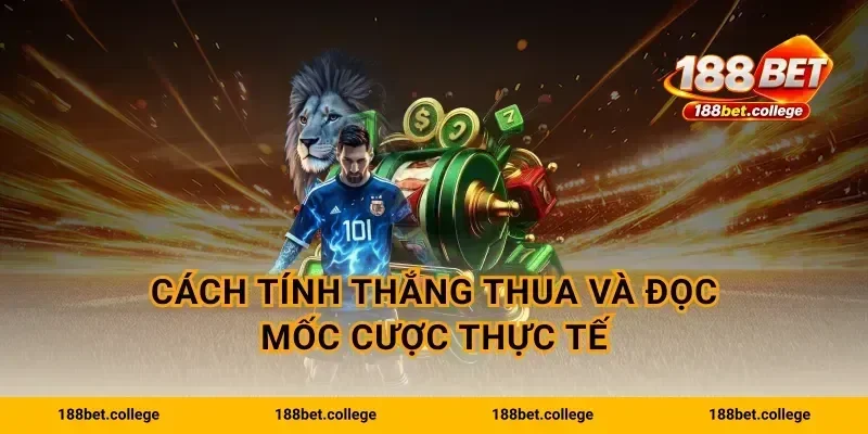 Cách tính thắng thua và đọc mốc cược thực tế