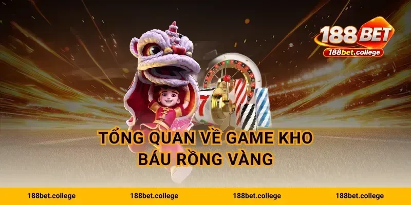 Tổng quan về game kho báu Rồng Vàng