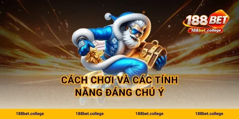 Cách chơi và các tính năng đáng chú ý