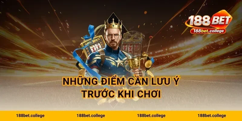 Những điểm cần lưu ý trước khi chơi
