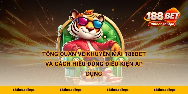 Tổng quan về khuyến mãi 188bet và cách hiểu đúng điều kiện áp dụng
