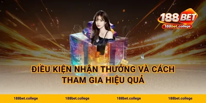 Điều kiện nhận thưởng và cách tham gia hiệu quả