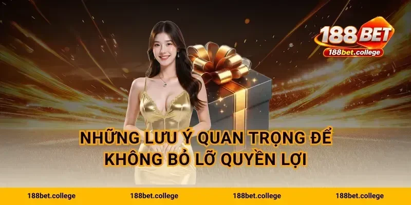 Những lưu ý quan trọng để không bỏ lỡ quyền lợi