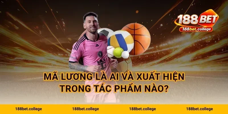 Mã Lương là ai và xuất hiện trong tác phẩm nào?