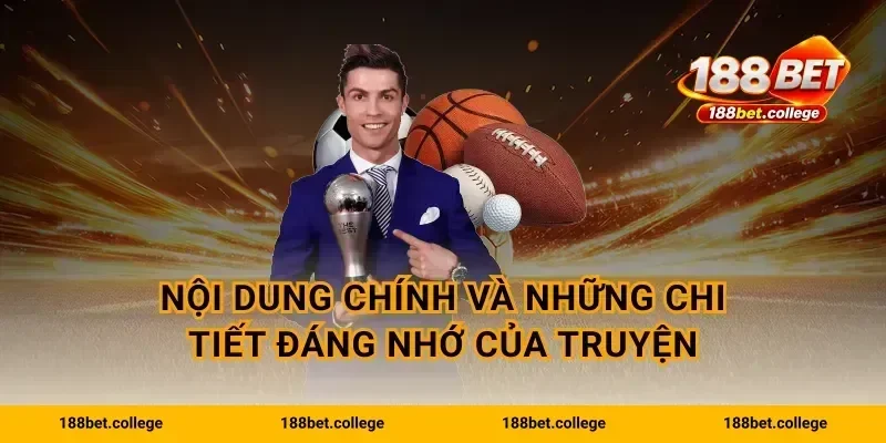 Nội dung chính và những chi tiết đáng nhớ của truyện