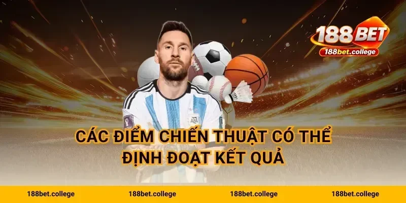 Các điểm chiến thuật có thể định đoạt kết quả