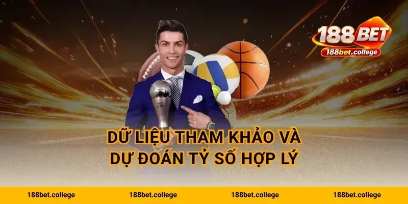 Dữ liệu tham khảo và dự đoán tỷ số hợp lý