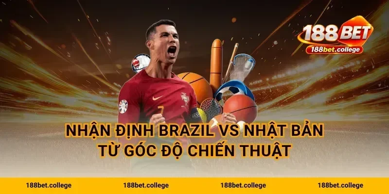 Nhận định Brazil vs Nhật Bản từ góc độ chiến thuật
