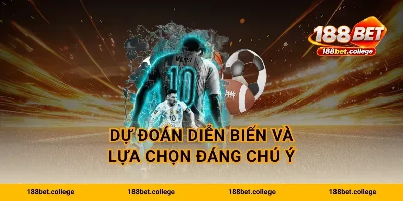 Dự đoán diễn biến và lựa chọn đáng chú ý