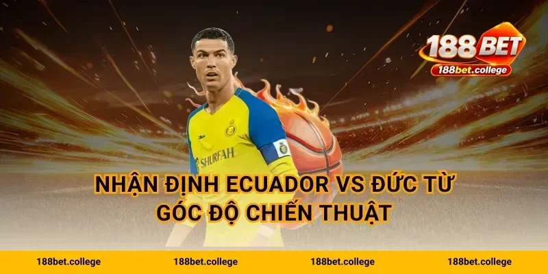 Nhận định Ecuador vs Đức từ góc độ chiến thuật