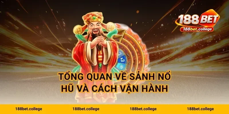 Tổng quan về sảnh nổ hũ và cách vận hành