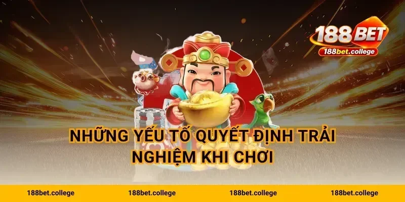 Những yếu tố quyết định trải nghiệm khi chơi