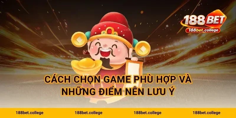 Cách chọn game phù hợp và những điểm nên lưu ý