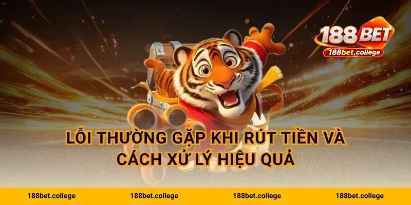 Lỗi thường gặp khi rút tiền và cách xử lý hiệu quả