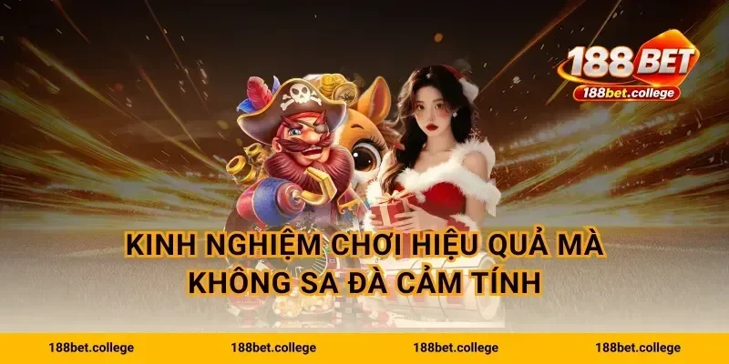 Kinh nghiệm chơi hiệu quả mà không sa đà cảm tính