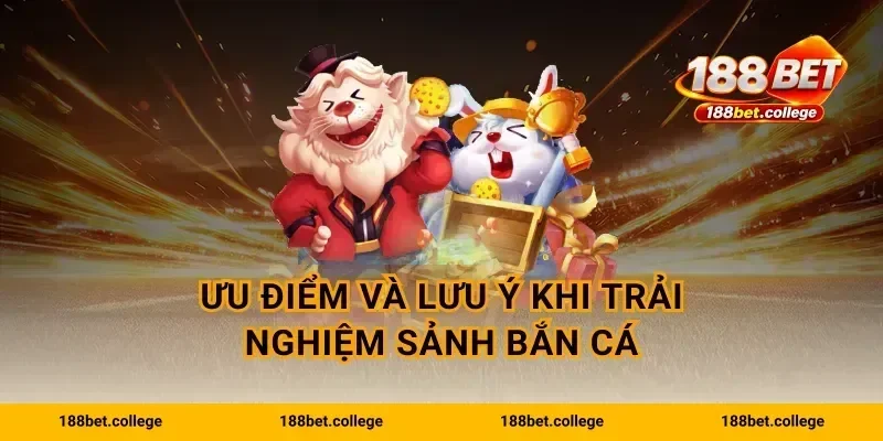 Ưu điểm và lưu ý khi trải nghiệm sảnh bắn cá
