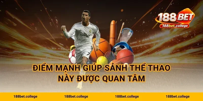 Điểm mạnh giúp sảnh thể thao này được quan tâm