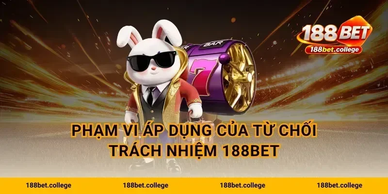 Phạm vi áp dụng của từ chối trách nhiệm 188bet