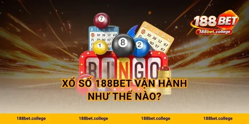 Xổ Số 188bet vận hành như thế nào?